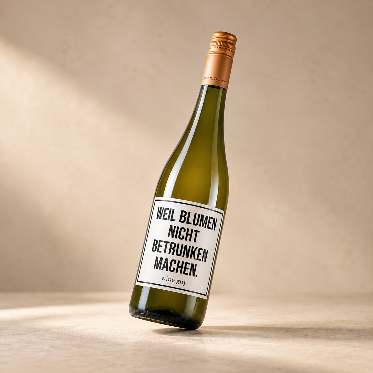Weißwein mit Spruch | Weil Blumen nicht betrunken machen