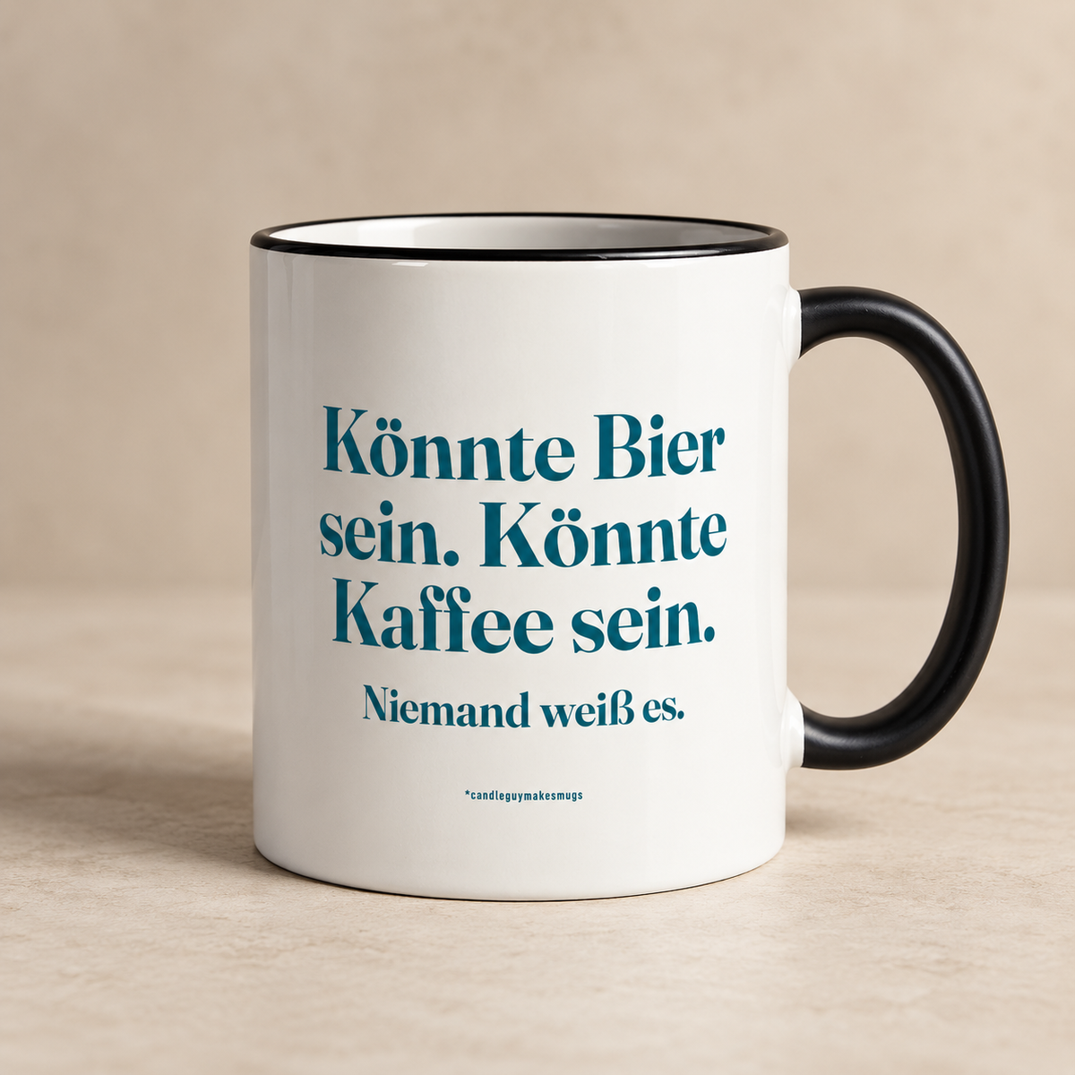 Tasse mit Spruch | Könnte Bier sein. Könnte Kaffee sein. Niemand weiß es.