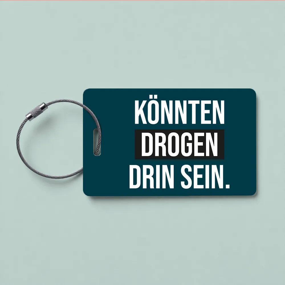 Gepäckanhänger mit Spruch | Könnten Drogen drin sein.